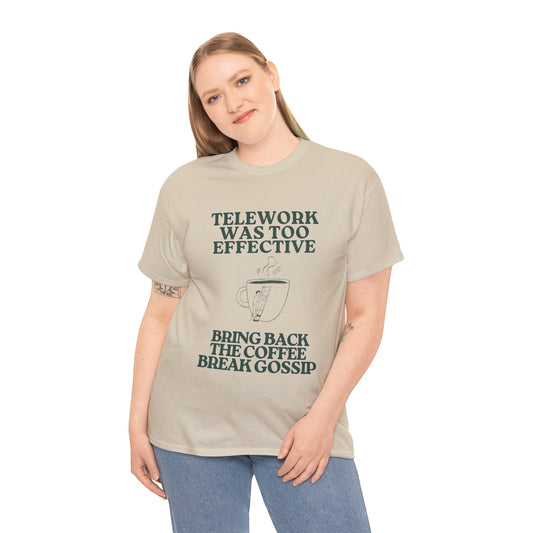 Unisex Heavy Cotton Tee - "Telework Was Too Effective" Coffee Break Humor Tee