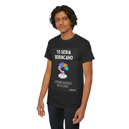 Yo Seria Borincano Unisex Heavy Cotton Tee - Puerto Rican Pride Shirt - by Troya
