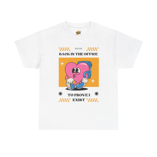 Funny Unisex Heavy Cotton Tee - ‘Back in the Office to Prove I Exist’