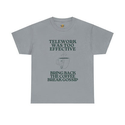 Unisex Heavy Cotton Tee - "Telework Was Too Effective" Coffee Break Humor Tee