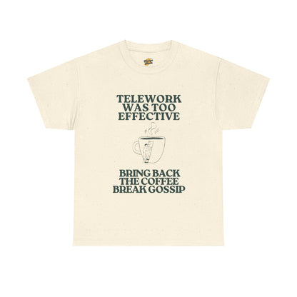 Unisex Heavy Cotton Tee - "Telework Was Too Effective" Coffee Break Humor Tee