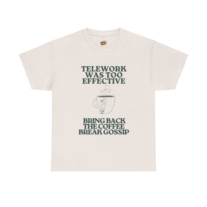 Unisex Heavy Cotton Tee - "Telework Was Too Effective" Coffee Break Humor Tee